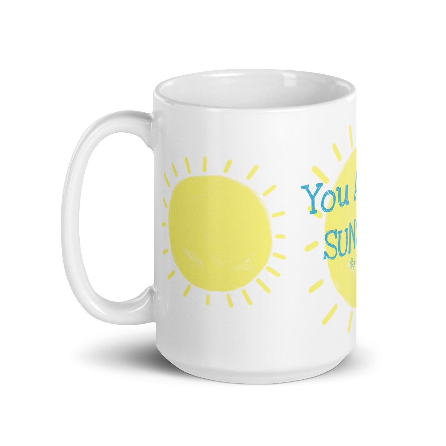 You Are My Sunshine! By Cindy Motley White glossy mug