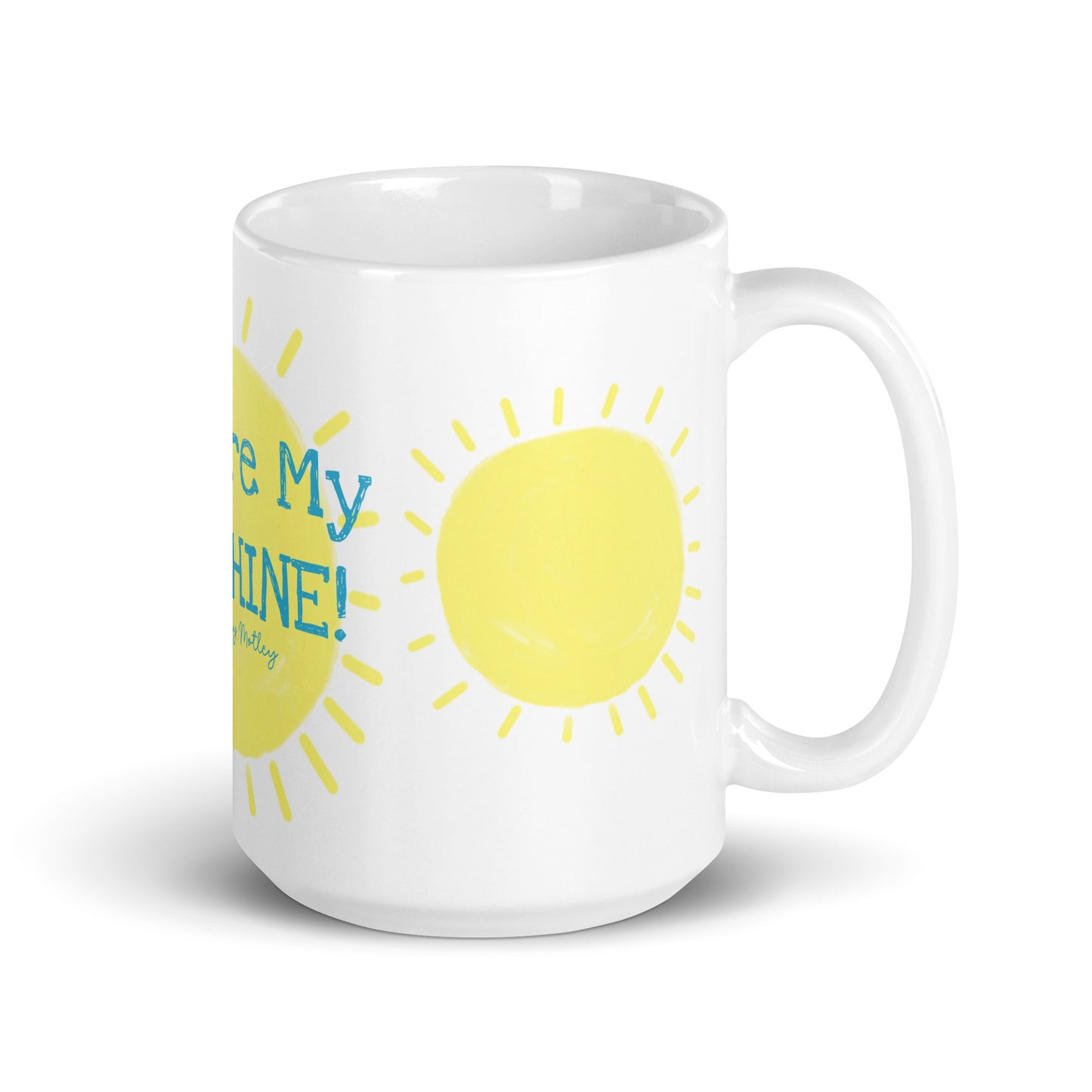 You Are My Sunshine! By Cindy Motley White glossy mug